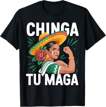 Chinga tu MAGA Funny Mexicans T-Shirt