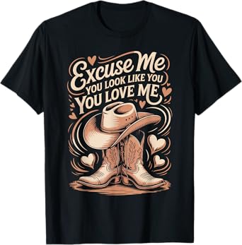 Funny Excuse Me You Look Like You Love Me Funny Boots Memes T-Shirt