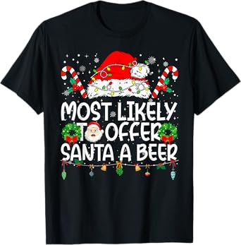 Most Likely to Offer Santa Beer Family Reunion Christmas T-Shirt