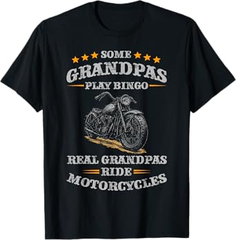 Some Grandpas Play Bingo Real Grandpas Ride Motorcycles T-Shirt
