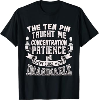 Ten Pin Taught Me Every Curse Word Men Women Funny Bowling T-Shirt