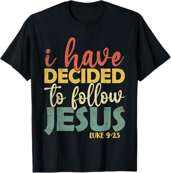 Vintage I Have Decided To Follow Jesus Luke 9:23 Christian T-Shirt