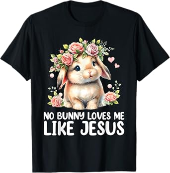Easter No Bunny Loves Me Like Jesus Christian Kids Women T-Shirt