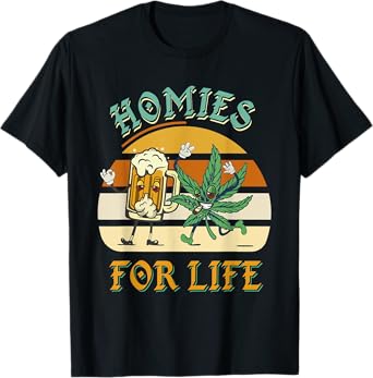 Homies For Life Beer Drink Meditate Cannabis Marijuana Weed T-Shirt