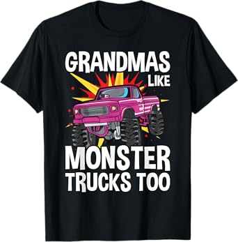 Cool Grandma Monster Truck Grandmas Like Monster Trucks Too T-Shirt