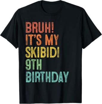 Bruh It's My Skibidi 9th Birthday Gifts 9 Years Old Boys T-Shirt