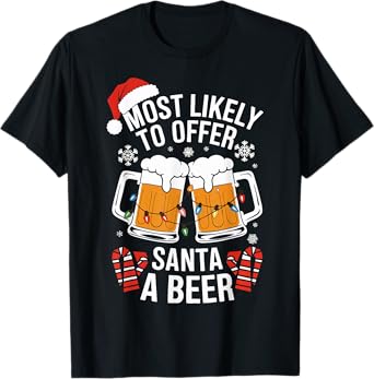 Most Likely To Offer Santa A Beer Shirt Christmas Drinking T-Shirt