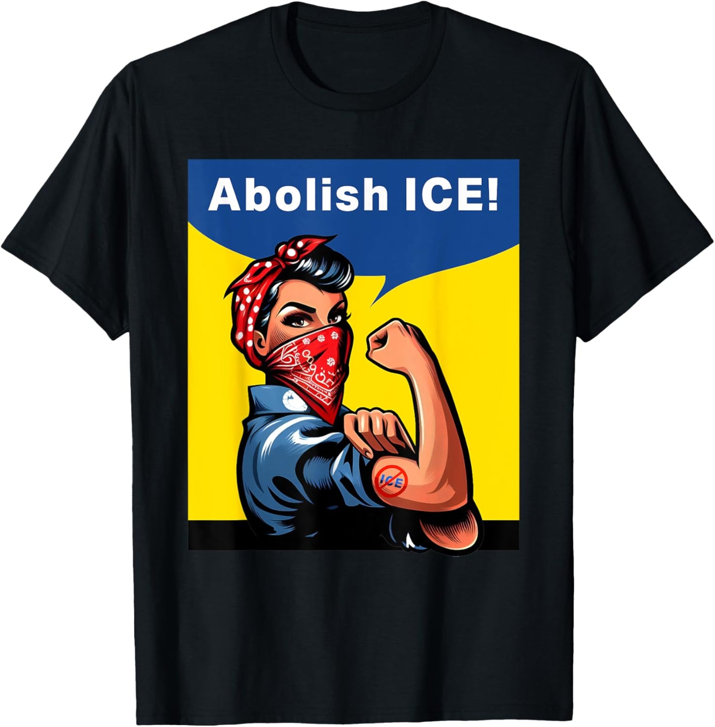 Rosie The Riveter Abolish ICE make your voice heard T-Shirt