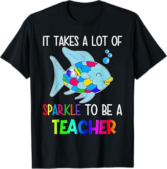 It Takes A Lot Of Sparkle To Be A Teacher Rainbow Fish T-Shirt for Men Women