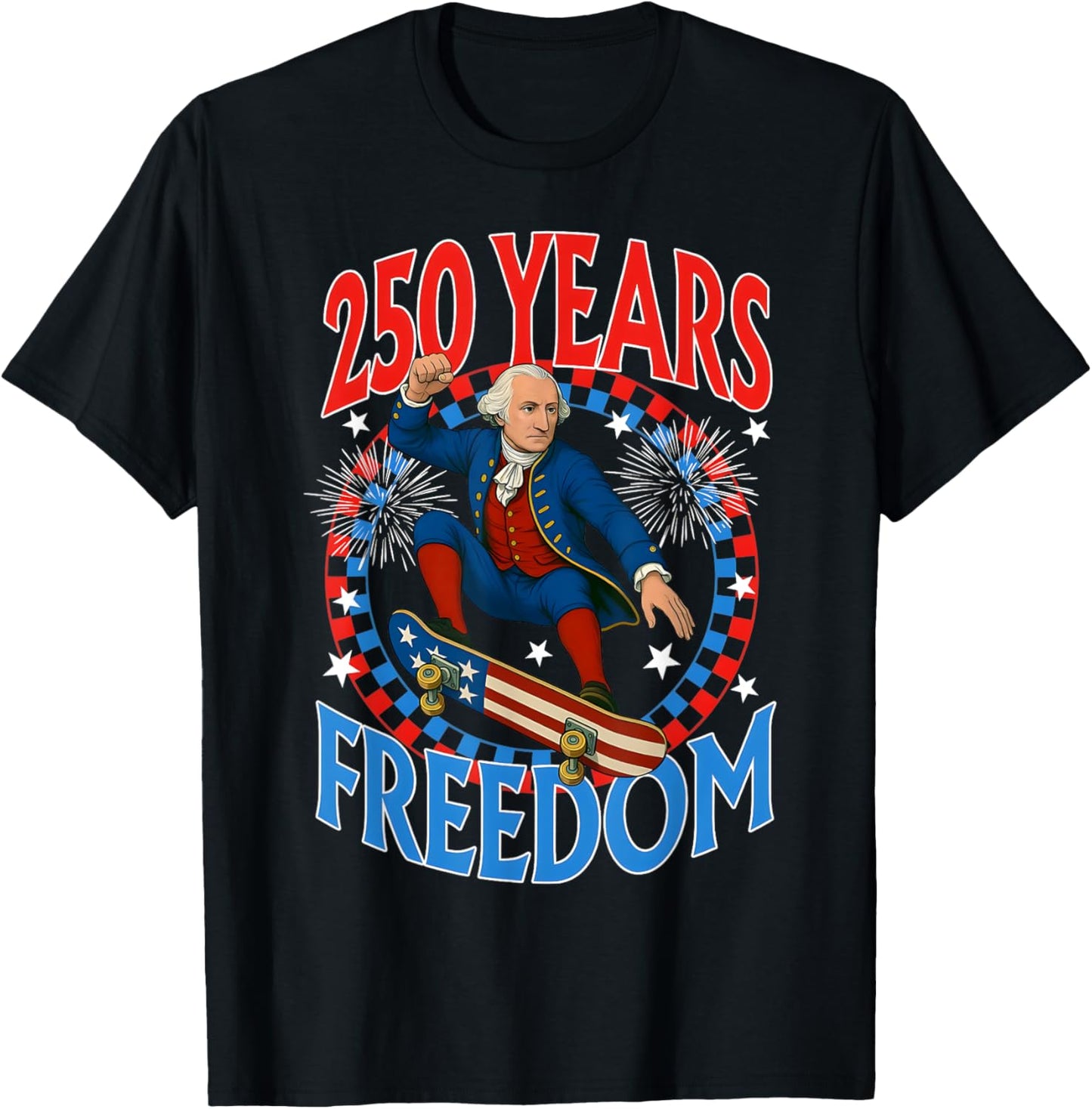 250 Years Freedom Skateboard George Washington 4th Of July T-Shirt