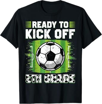 Ready To Kick Off 5th Grade Soccer First Day Of School Boys T-Shirt