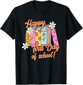 Happy First Day Of School Books Teacher Back To School T-Shirt