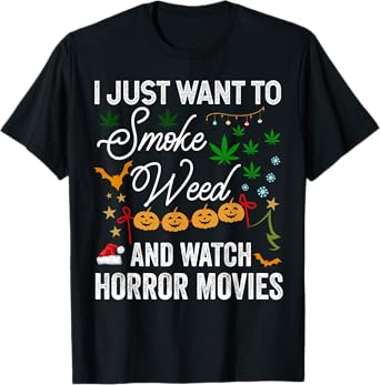 I Just Want to Smoke Weed and Watch Horror Movies Christmas T-Shirt