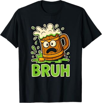 Green Beer Spill Bruh Funny St Patricks Day Party Novelty T-Shirt