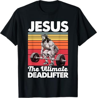 Jesus The Ultimate Deadlifter Funny Christian Workout Gym T-Shirt