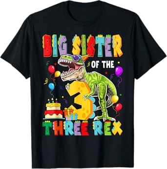 Big Sister Of The Three Rex 3Rd Birthday Boy Dinosaur T-Rex T-Shirt