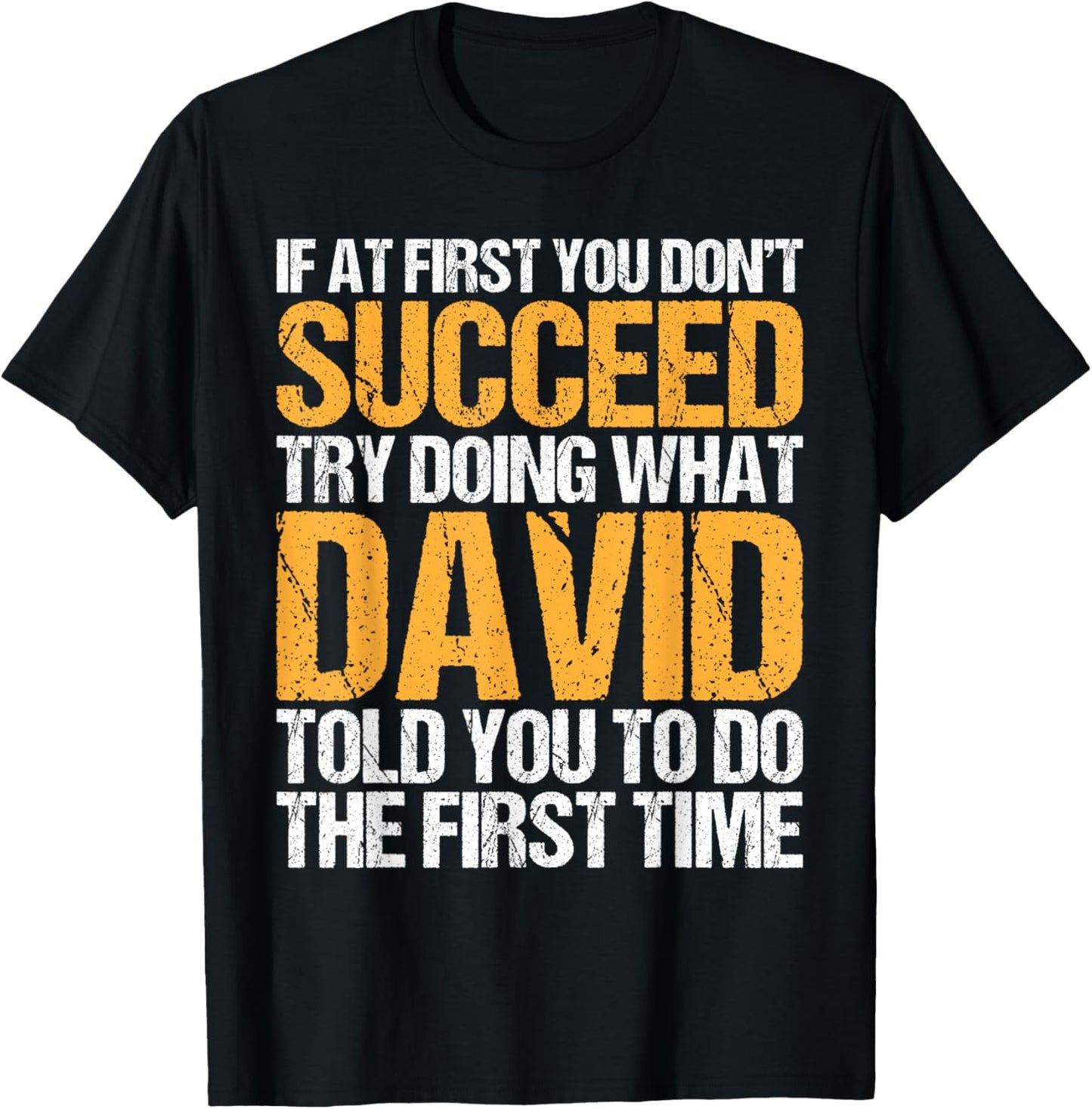 Funny If At First You Don't Succeed Try Doing What David T-shirt