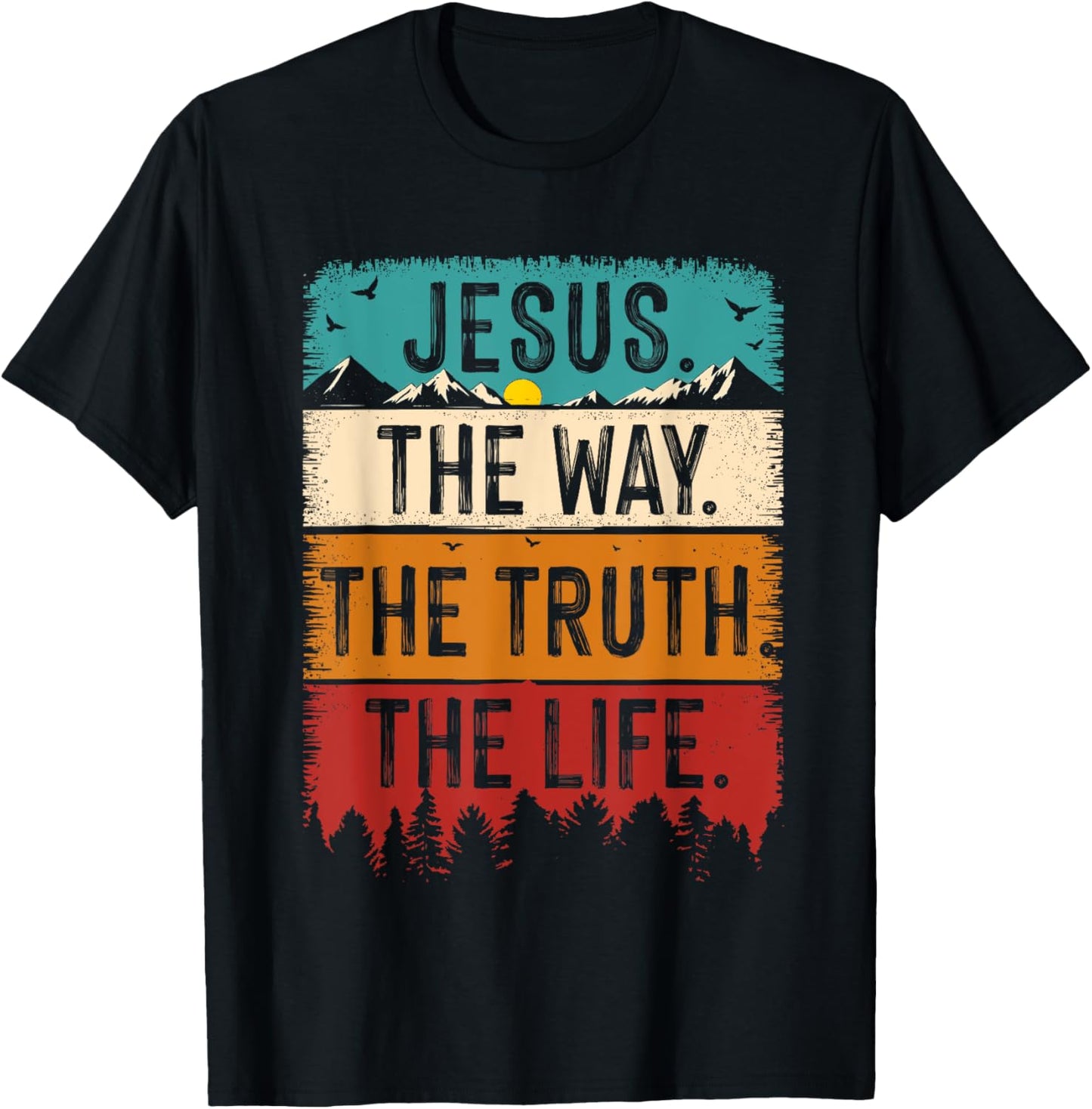 Jesus The Way The-Truth The Life Bible Verse Christian Faith T-Shirt