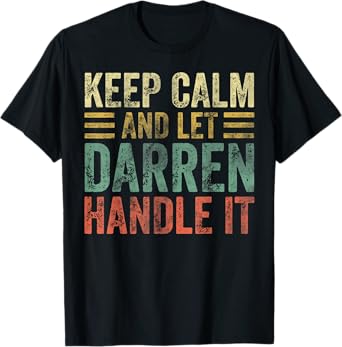 Personalized Name Shirt Keep Calm And Let Darren Handle it T-Shirt