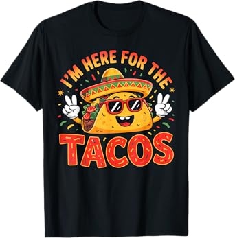 Cinco De Mayo I'm Here For The Tacos Funny Mexican Food T-Shirt