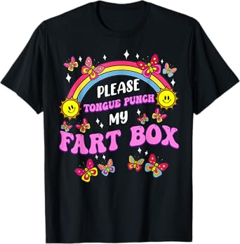 Inappropriate Please Tongue Punch My Fart Box Adult Humor T-Shirt