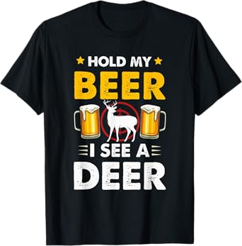 Hold My Beer I See A Deer Funny Hunting T-Shirt