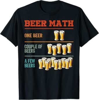 Guy Beer Maths - Funny Boys Drinking - Sarcastic Jokes T-Shirt