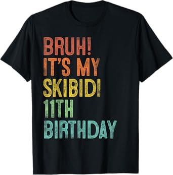 Bruh It's My Skibidi 11th Birthday Gifts 11 Years Old Boys T-Shirt