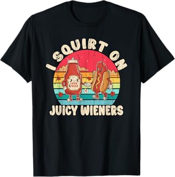 I Squirt On Juicy Wieners, Funny Meme, Vintage Weiner T-Shirt