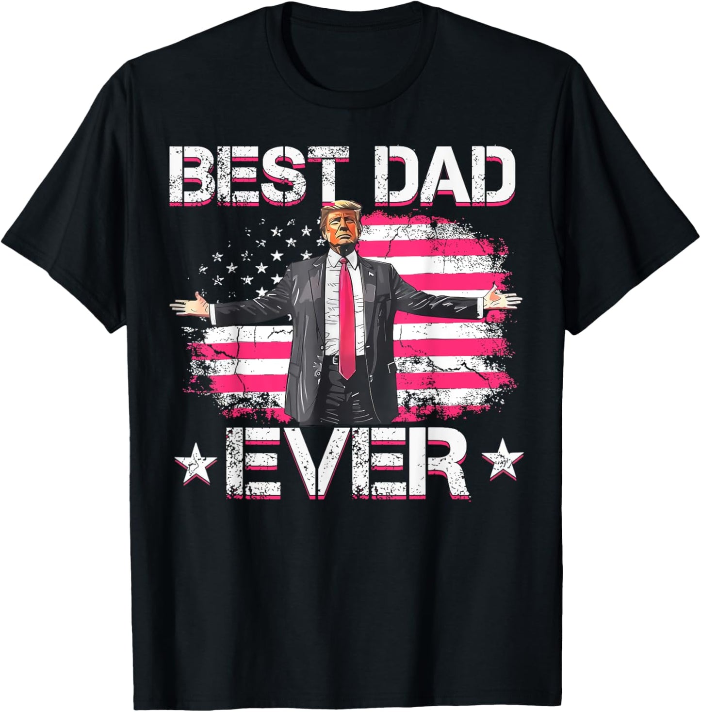Trump 2025 Best Dad Ever American Flag Patriotic Fathers Day T-Shirt