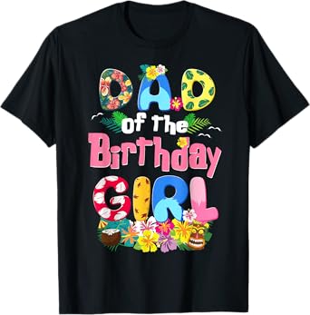 Daddy Of The Birthday Girl Hawaii Family Party Decor T-Shirt
