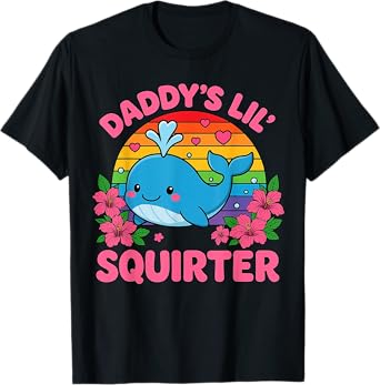 Daddy's Lil Squirter Funny Humor Inappropriate Embarrassing T-Shirt