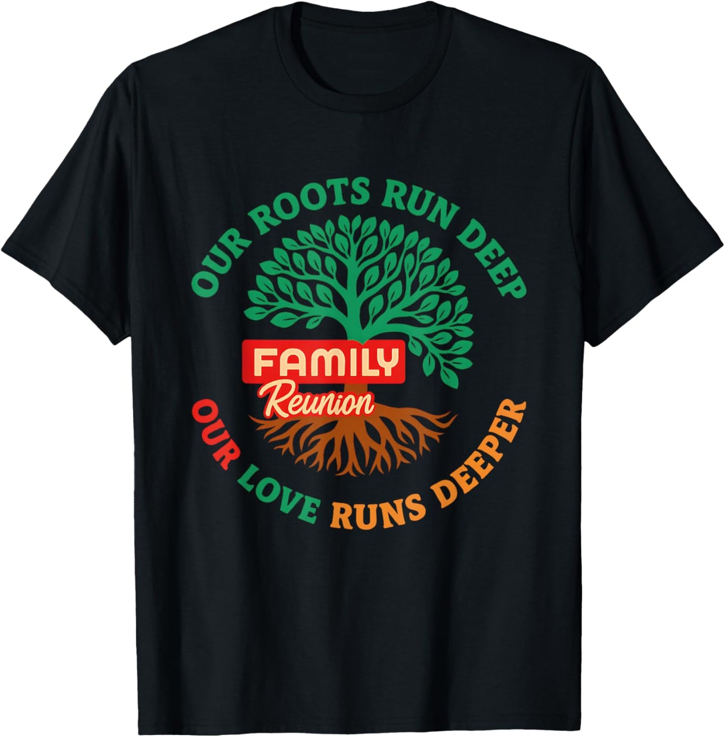 Family Reunion Shirt – Our Roots Run Deep, Our Love Runs Dee T-Shirt