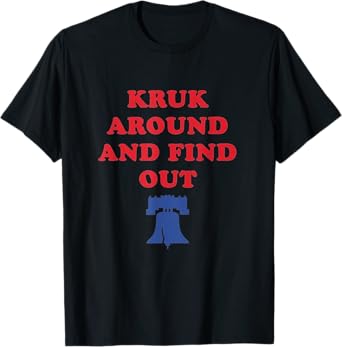 Kruk Around and Find Out T-Shirt
