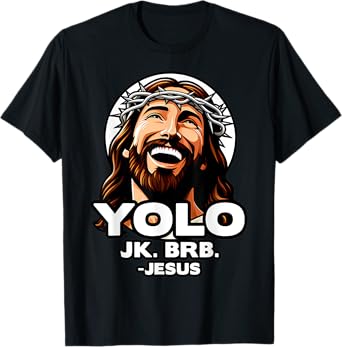 Yolo Jk Brb Jesus Funny Easter Day Ressurection Christians T-Shirt