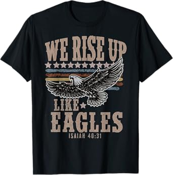 We rise up Wings like Eagles Bible Verse Love Like Jesus T-Shirt