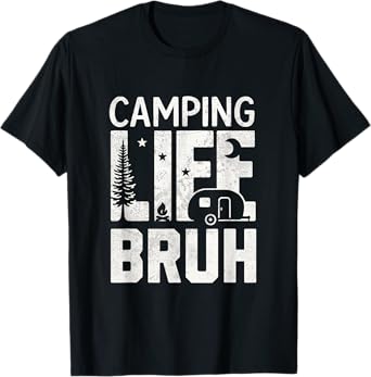 Camping Life BRUH Funny Hiking Happy Camper Men Women Kids T-Shirt