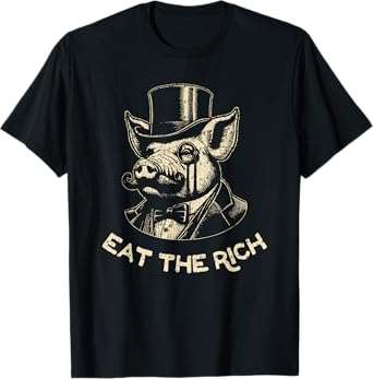 Eat The Rich Funny Vintage Anthropomorphic Pig Satire T-Shirt
