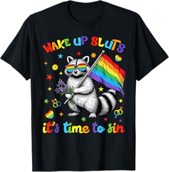Wake Up Sluts It's Time To Sin Funny Raccoon LGBT Pride T-Shirt