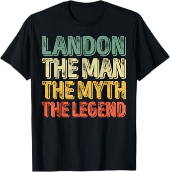 Landon The Man The Myth The Legend Shirt First Name Landon T-Shirt
