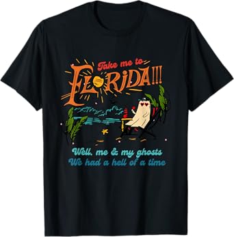 Take Me To Florida Well Me & My Ghosts Apparel T-Shirt