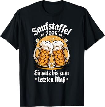 Saufstaffel 2025 Einsatz bis Zum letzten Maร Oktoberfest T-Shirt
