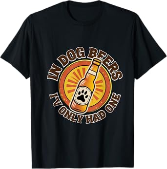 Soulful Stash In Dog Beers I've Only Had One T-Shirt, Small