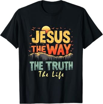 The Way Truth Life Women Men Kids Christian Worship Jesus T-Shirt