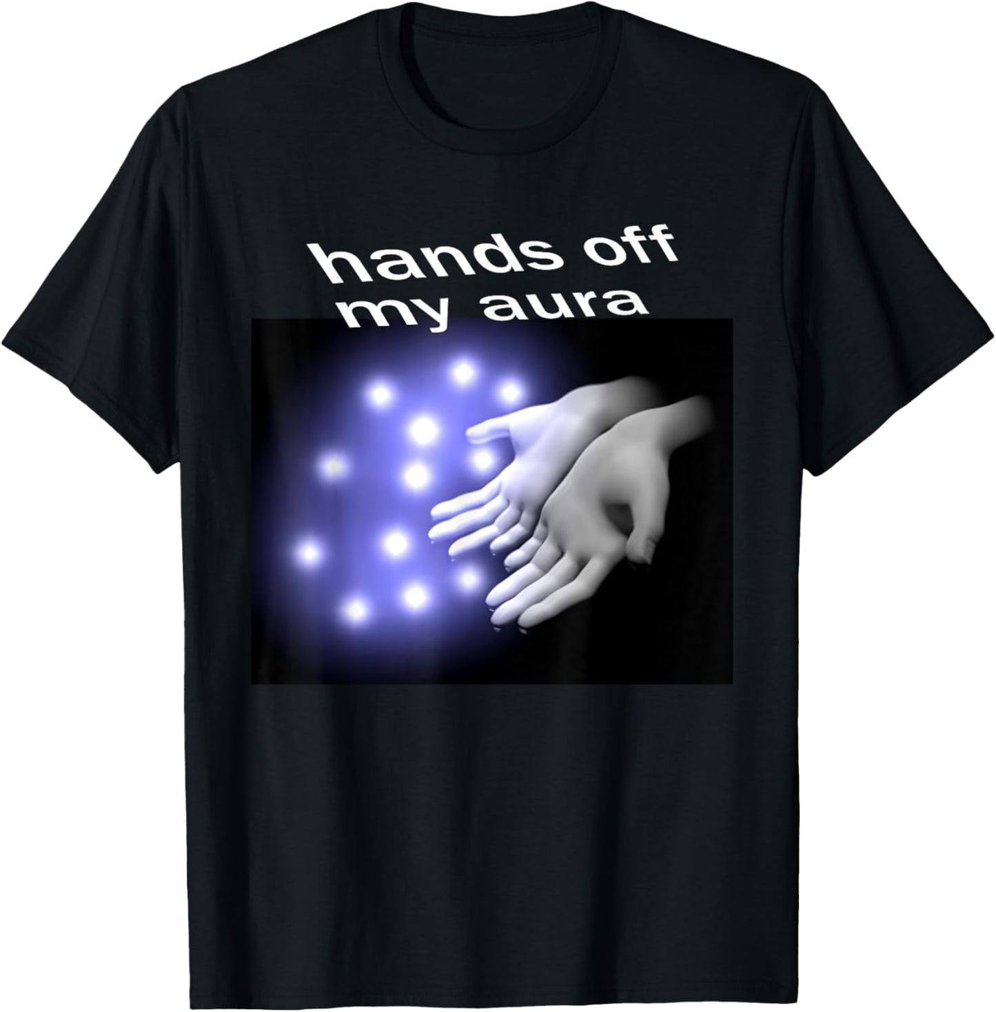 Hands Off My Aura T-Shirt