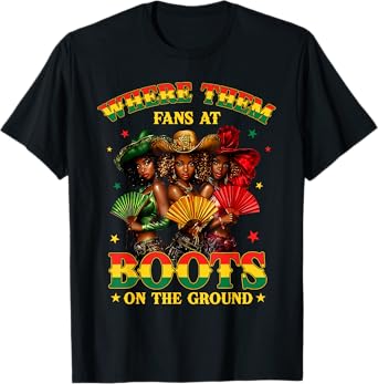Boots On The Ground Juneteenth Cowgirl Where Them Fans At T-Shirt