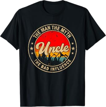 Uncle the Man the Myth the bad Influence for Papa Grandpa T-Shirt