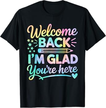 Welcome Back I'm Glad You're Here Back To School Teacher T-Shirt