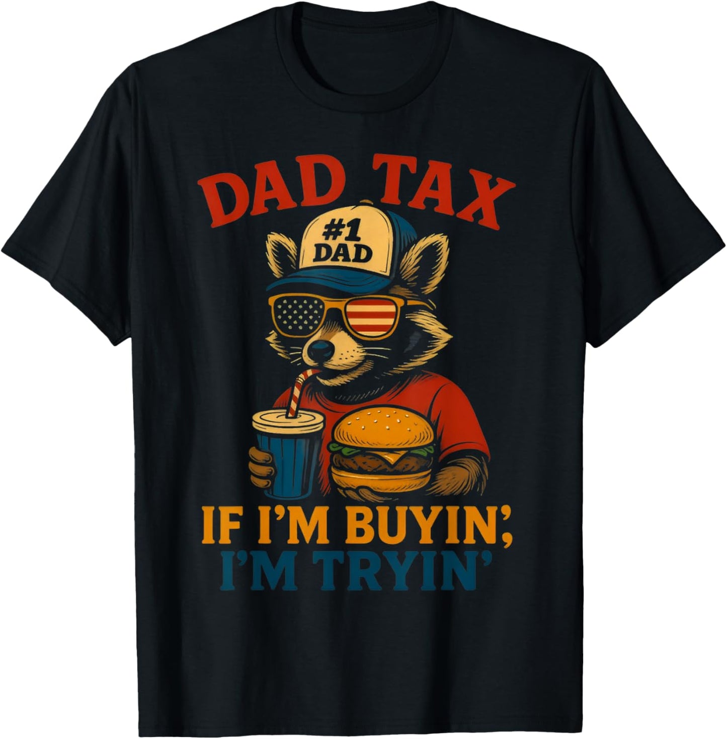 Dad Tax If I'm Buying I'm Trying Funny Dad 4th Of July Men T-shirt