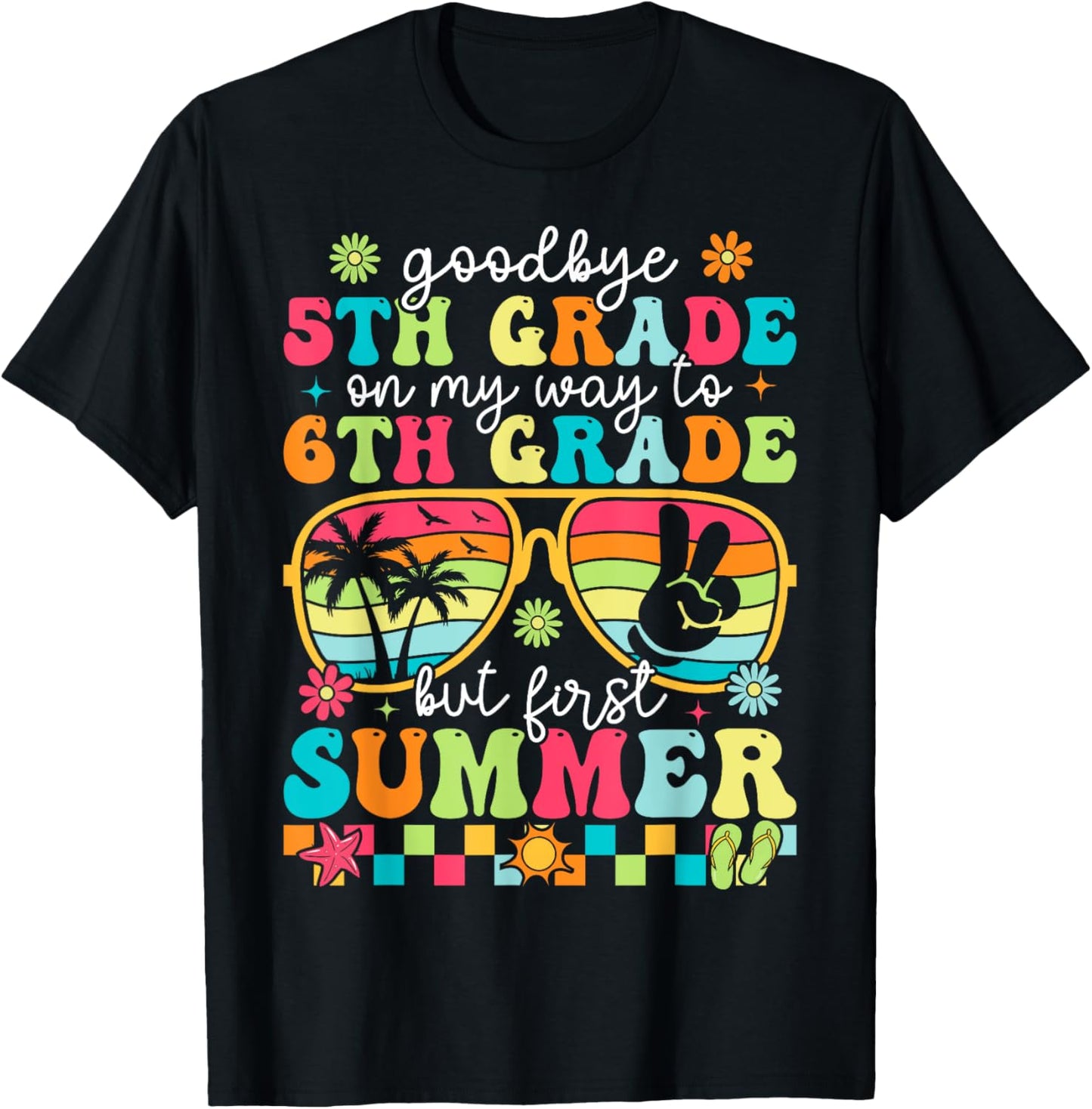 Goodbye 5th Grade Graduation To 6th Grade First Summer T-Shirt
